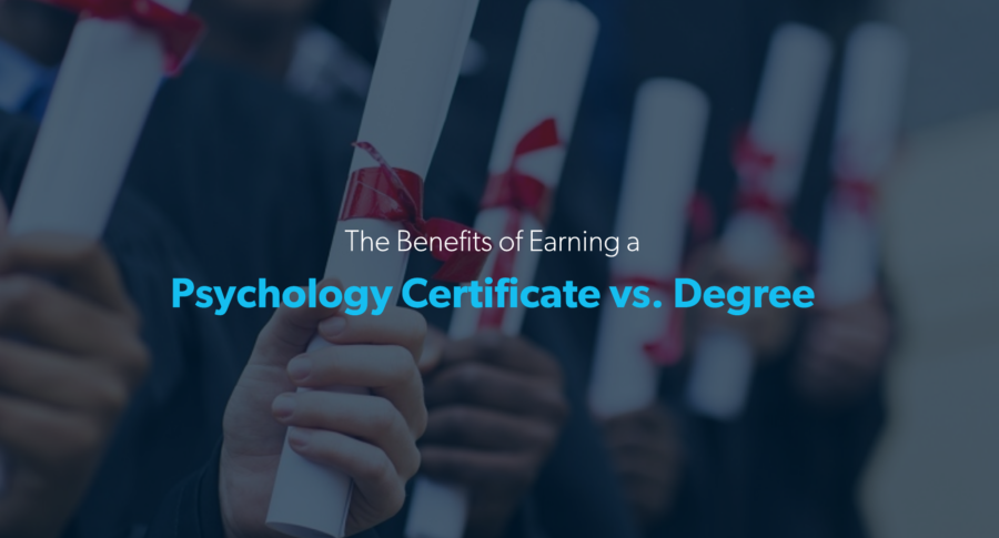 The Benefits of Earning a Psychology Certificate vs. Degree