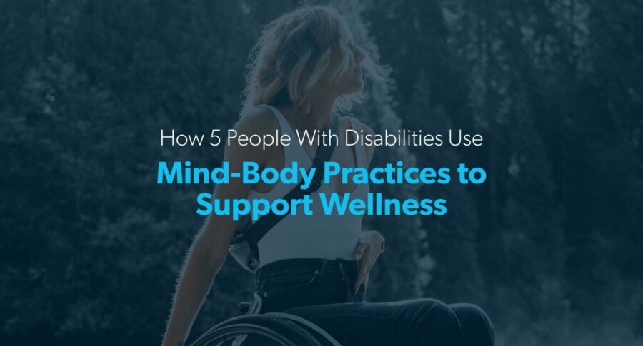 How 5 people with disabilities use mind-body practices to support wellness