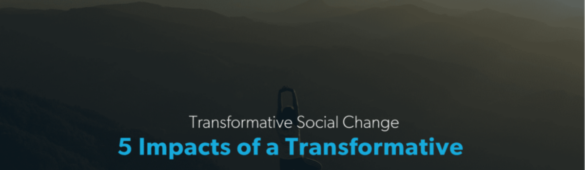 5 Impacts of a Transformative Social Change Degree