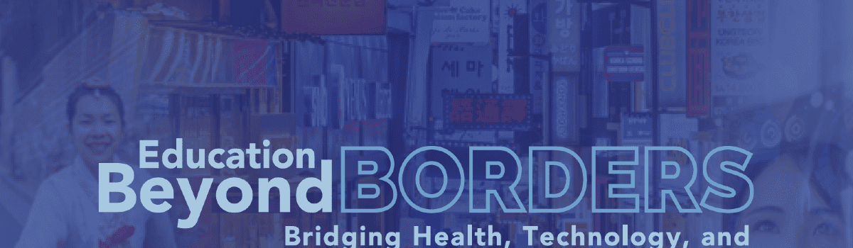 Education Beyond Borders 2025: Bridging Health, Technology, and Cultural Horizons