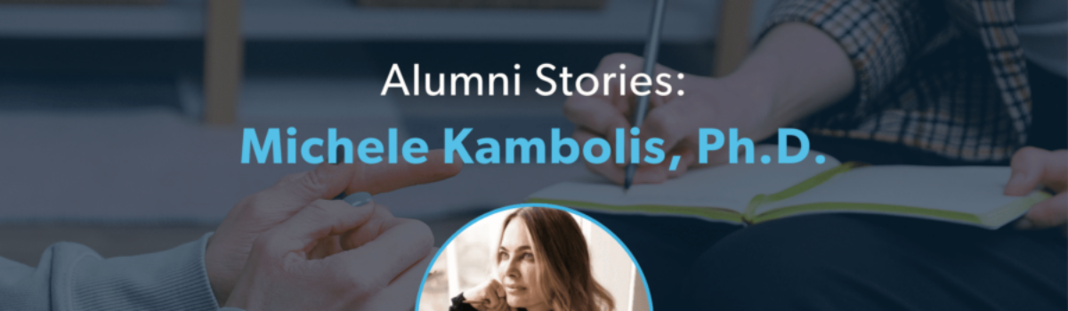 Alumni Stories: Michele Kambolis, Ph.D.